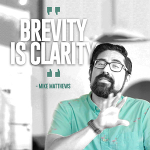 "Brevity is Clarity" – Mike Matthews